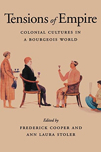 Tensions of Empire: Colonial Cultures in a Bourgeois World von University of California Press